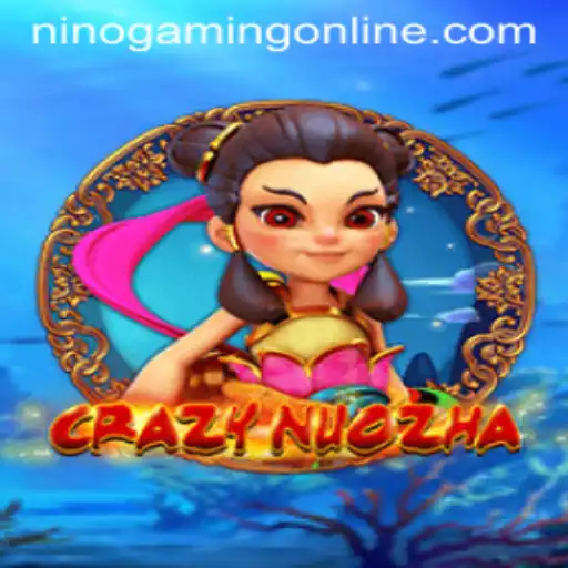 CrazyNuoZha: Dive into the Thrilling World of NinoGaming's Latest Sensation