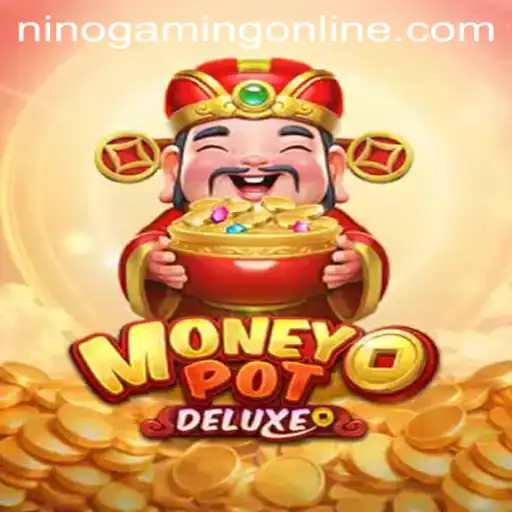Dive into the Thrilling World of MoneyPotDELUXE with NinoGaming