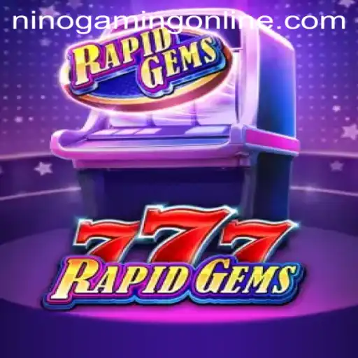 RapidGems777: A Thrilling Adventure with NinoGaming